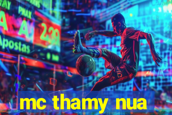 mc thamy nua